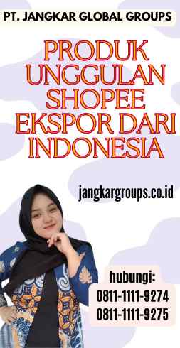 Produk Unggulan Shopee Ekspor dari Indonesia