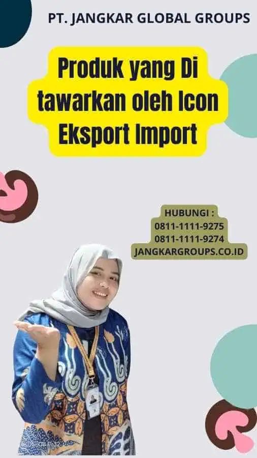 Produk yang Di tawarkan oleh Icon Eksport Import