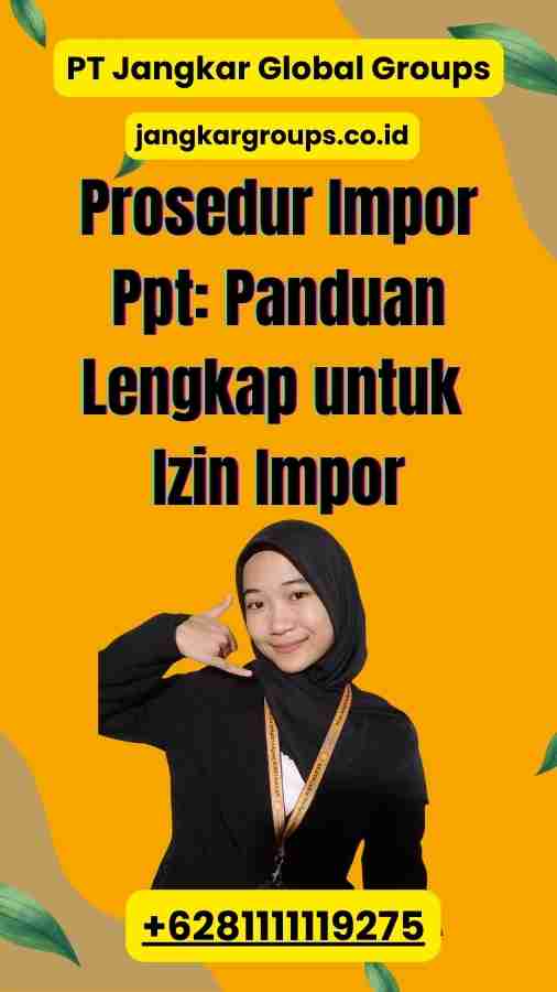 Prosedur Impor Ppt: Panduan Lengkap untuk Izin Impor