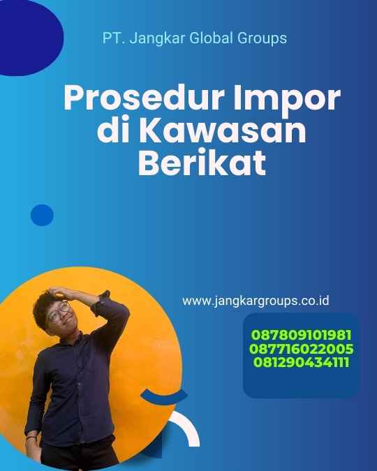 Prosedur Impor di Kawasan Berikat