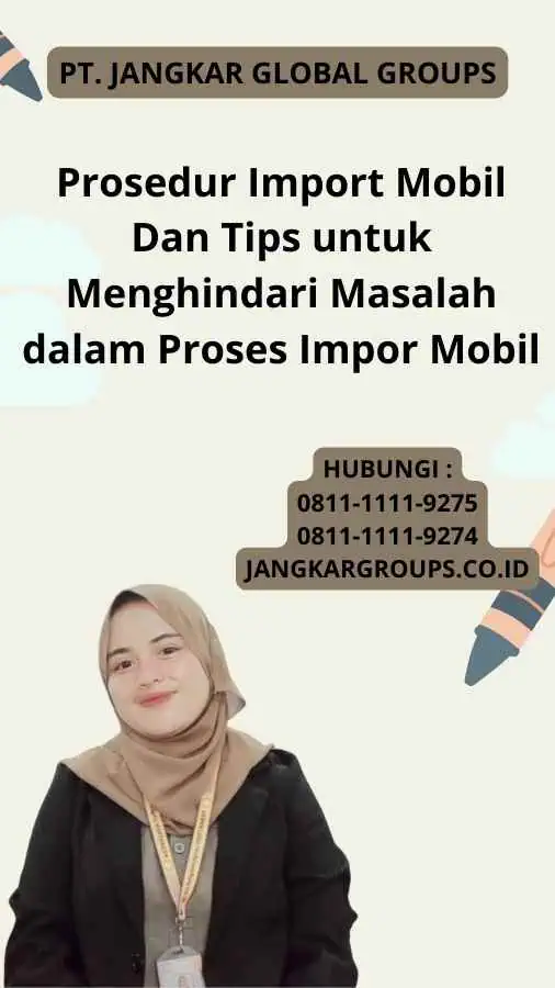 Prosedur Import Mobil Dan Tips untuk Menghindari Masalah dalam Proses Impor Mobil