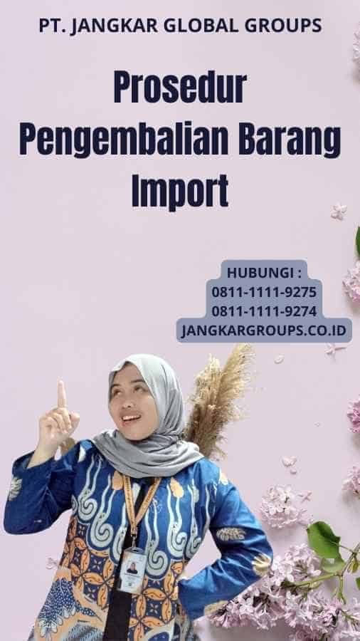 Prosedur Pengembalian Barang Import