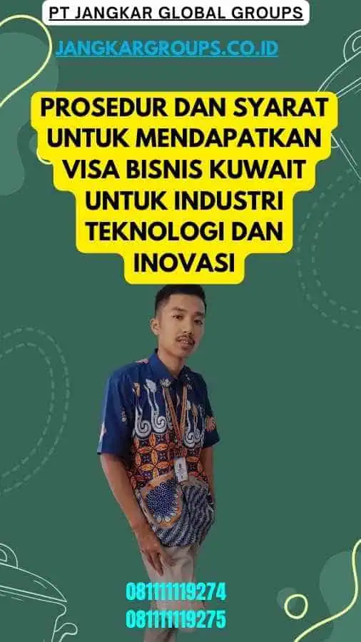 Prosedur dan Syarat untuk Mendapatkan Visa Bisnis Kuwait untuk Industri Teknologi dan Inovasi