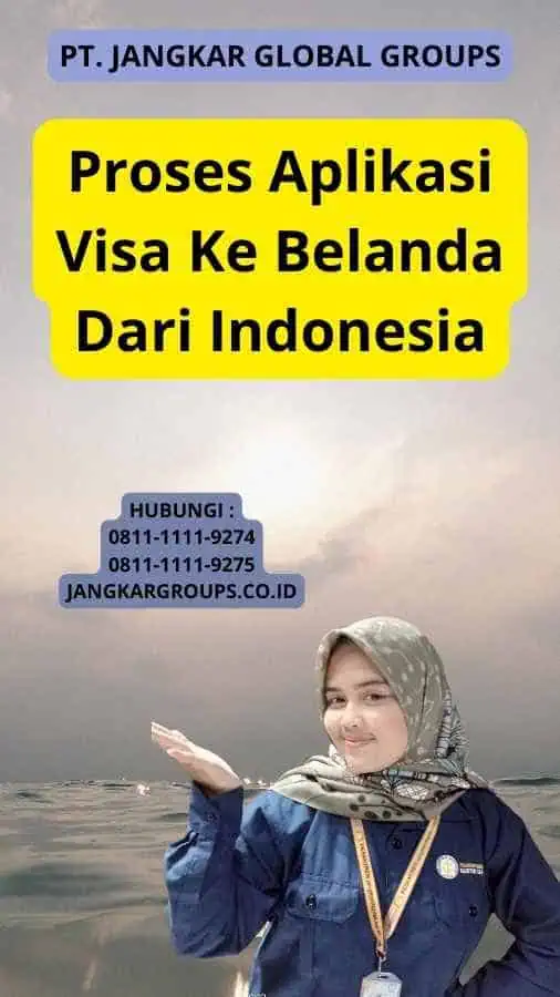 Proses Aplikasi Visa Ke Belanda Dari Indonesia