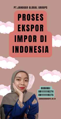 Proses Ekspor Impor di Indonesia