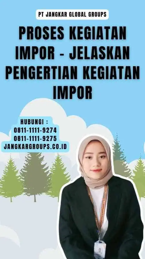 Proses Kegiatan Impor - Jelaskan Pengertian Kegiatan Impor