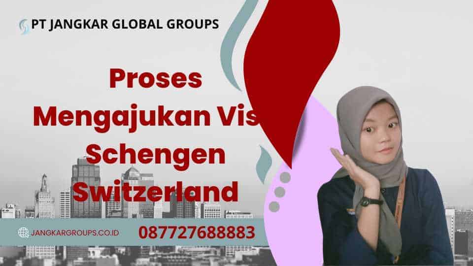 Proses Mengajukan Visa Schengen Switzerland