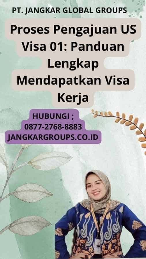 Proses Pengajuan US Visa 01: Panduan Lengkap Mendapatkan Visa Kerja