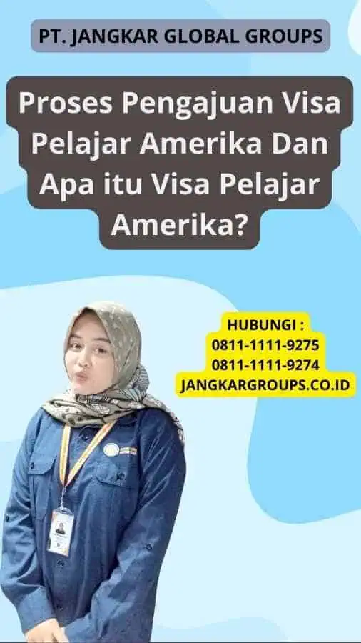 Proses Pengajuan Visa Pelajar Amerika Dan Apa itu Visa Pelajar Amerika?