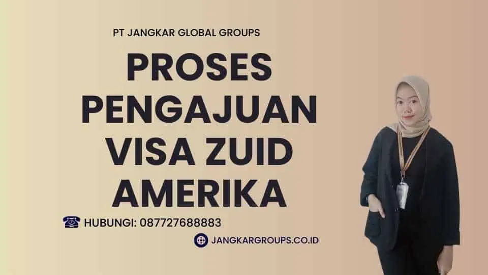 Proses Pengajuan Visa Zuid Amerika