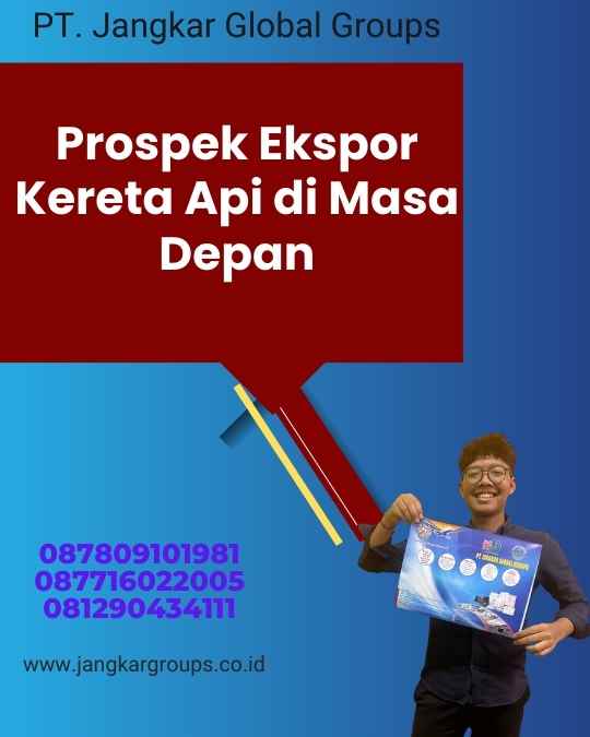 Prospek Ekspor Kereta Api di Masa Depan