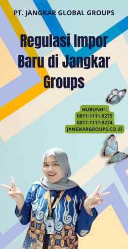 Regulasi Impor Baru di Jangkar Groups