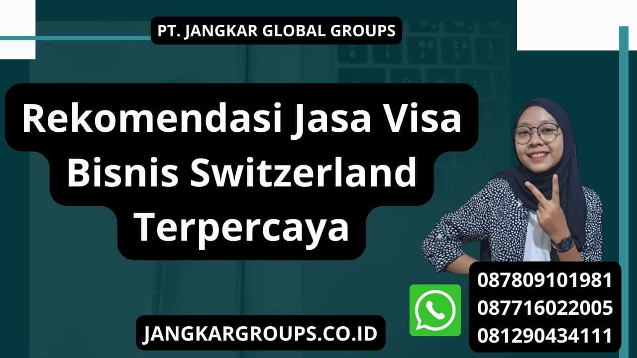 Rekomendasi Jasa Visa Bisnis Switzerland Terpercaya