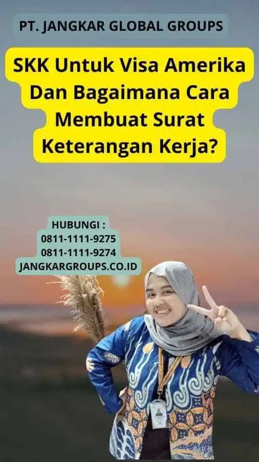 SKK Untuk Visa Amerika Dan Bagaimana Cara Membuat Surat Keterangan Kerja?