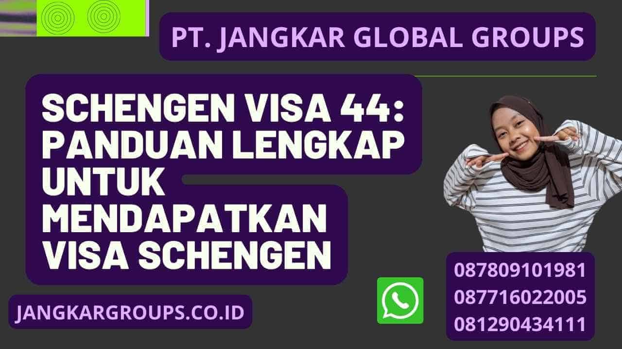 Schengen Visa 44: Panduan Lengkap untuk Mendapatkan Visa Schengen