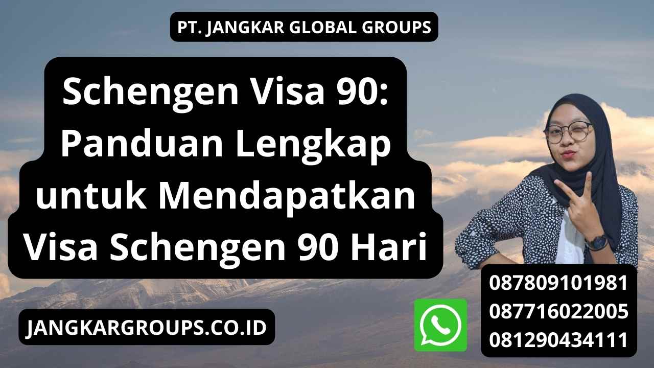 Schengen Visa 90: Panduan Lengkap untuk Mendapatkan Visa Schengen 90 Hari