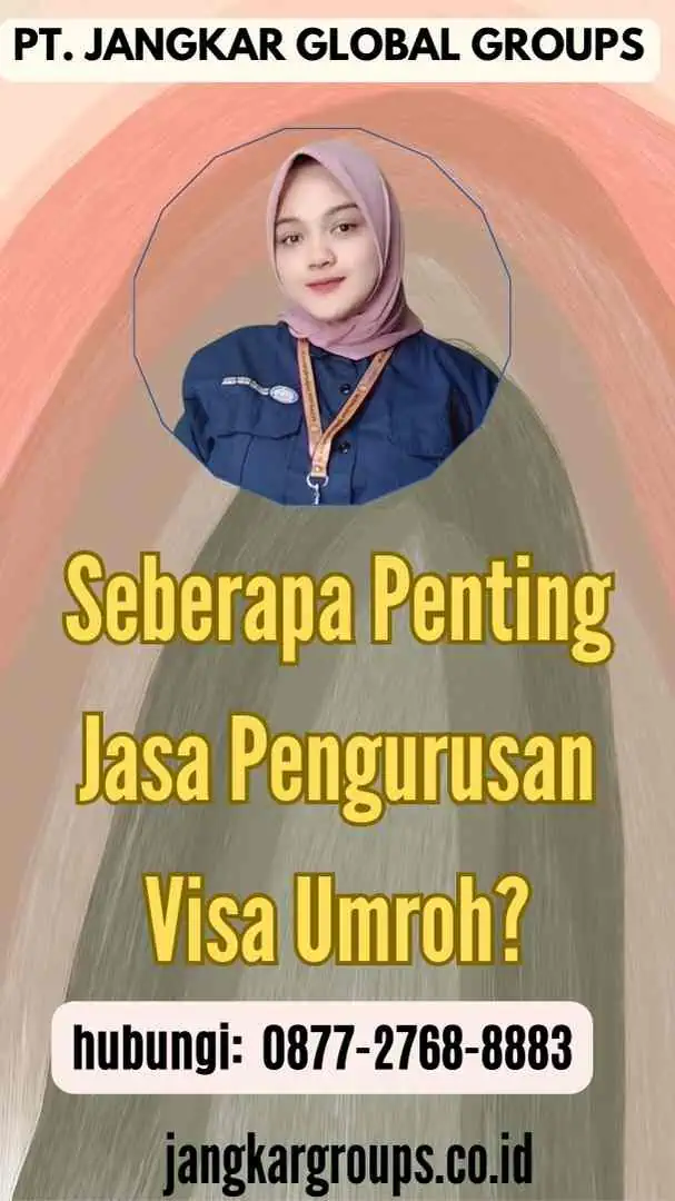 Seberapa Penting Jasa Pengurusan Visa Umroh