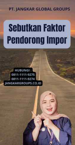 Sebutkan Faktor Pendorong Impor