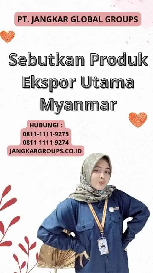 Sebutkan Produk Ekspor Utama Myanmar