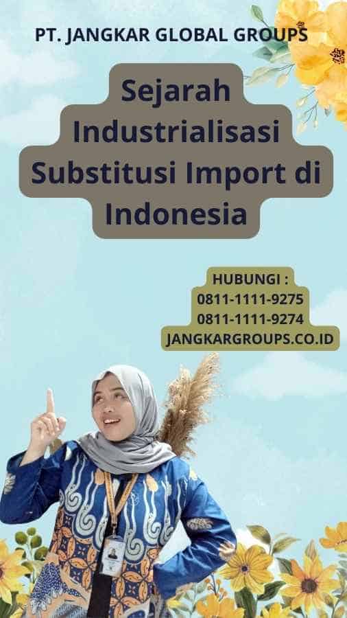 Sejarah Industrialisasi Substitusi Import di Indonesia