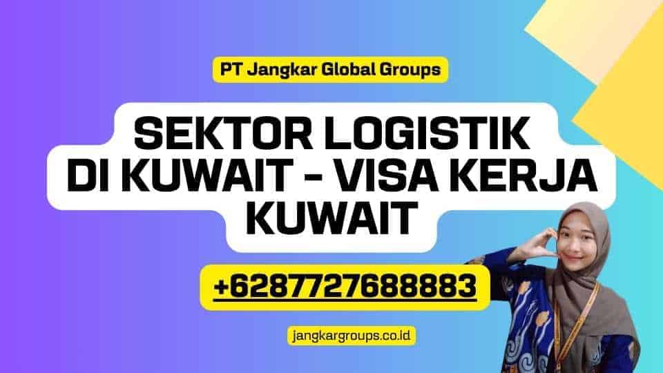 Sektor Logistik di Kuwait - Visa Kerja Kuwait