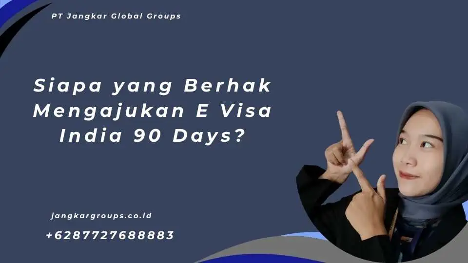 Siapa yang Berhak Mengajukan E Visa India 90 Days?