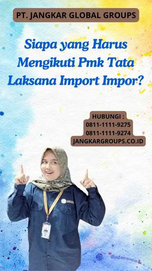 Siapa yang Harus Mengikuti Pmk Tata Laksana Import Impor?