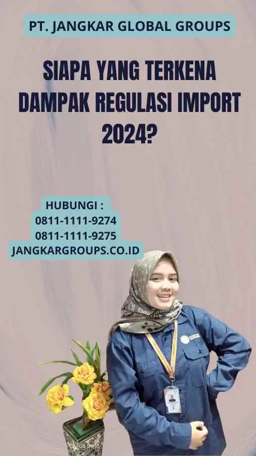 Siapa yang Terkena Dampak Regulasi Import 2024?