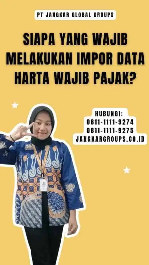 Siapa yang Wajib Melakukan Impor Data Harta Wajib Pajak