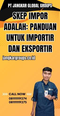 Skep Impor Adalah: Panduan untuk Importir dan Eksportir