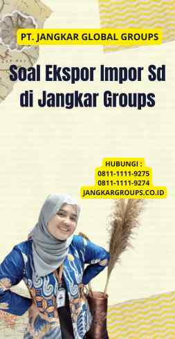 Soal Ekspor Impor Sd di Jangkar Groups