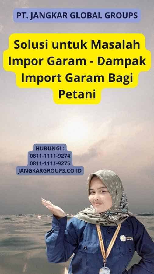 Solusi untuk Masalah Impor Garam - Dampak Import Garam Bagi Petani