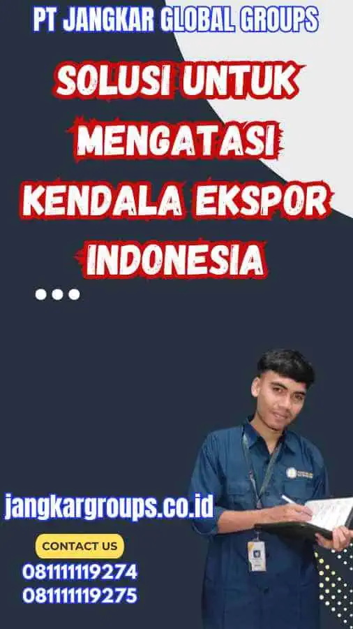 Solusi untuk Mengatasi Kendala Ekspor Indonesia