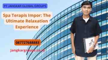 Spa Terapis Impor: The Ultimate Relaxation Experience