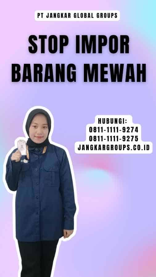 Stop Impor Barang Mewah