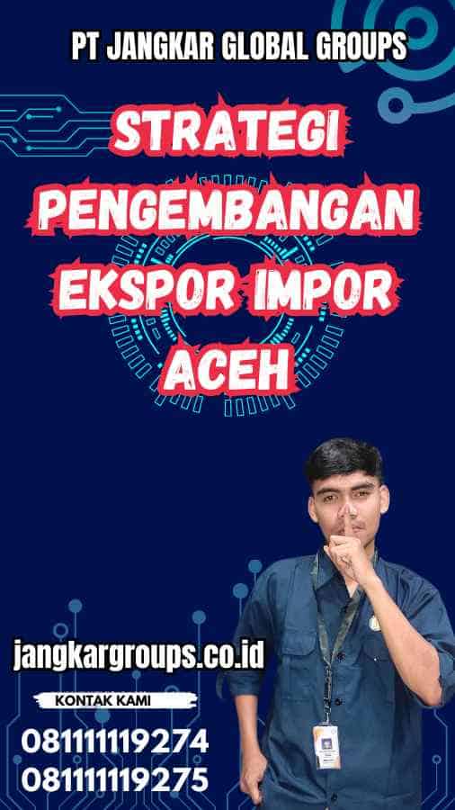 Strategi Pengembangan Ekspor Impor Aceh