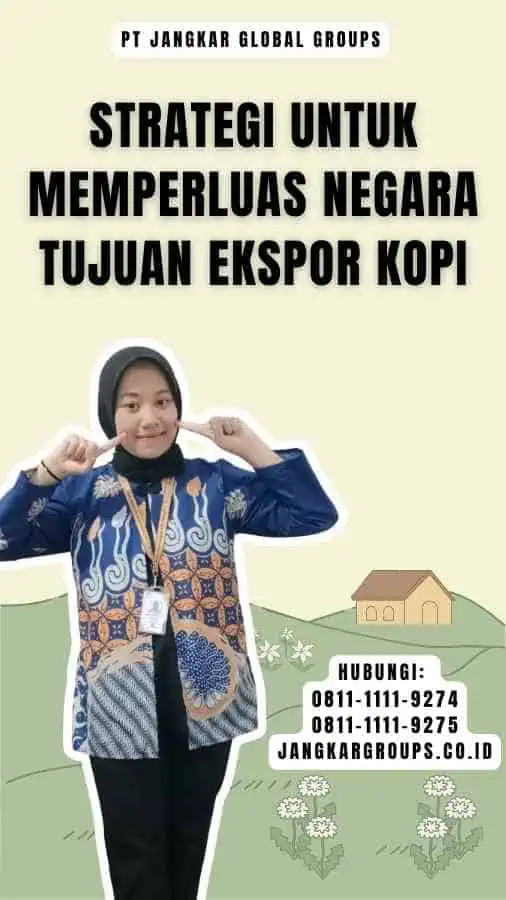 Strategi untuk Memperluas Negara Tujuan Ekspor Kopi