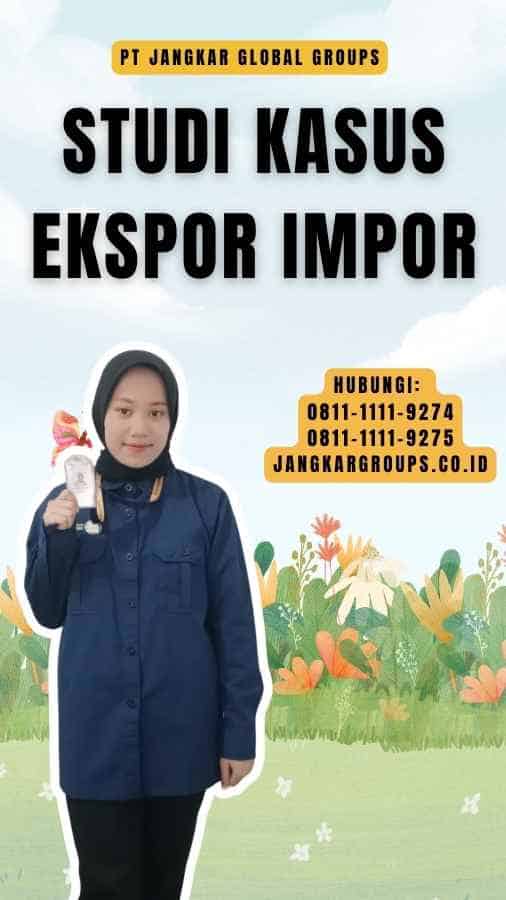 Studi Kasus Ekspor Impor