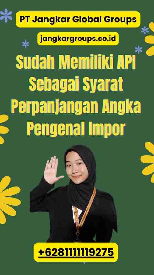 Sudah Memiliki API Sebagai Syarat Perpanjangan Angka Pengenal Impor