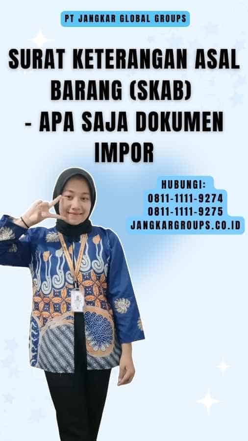 Surat Keterangan Asal Barang (SKAB) - Apa Saja Dokumen Impor