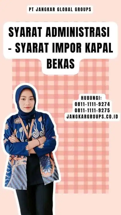 Syarat Administrasi - Syarat Impor Kapal Bekas