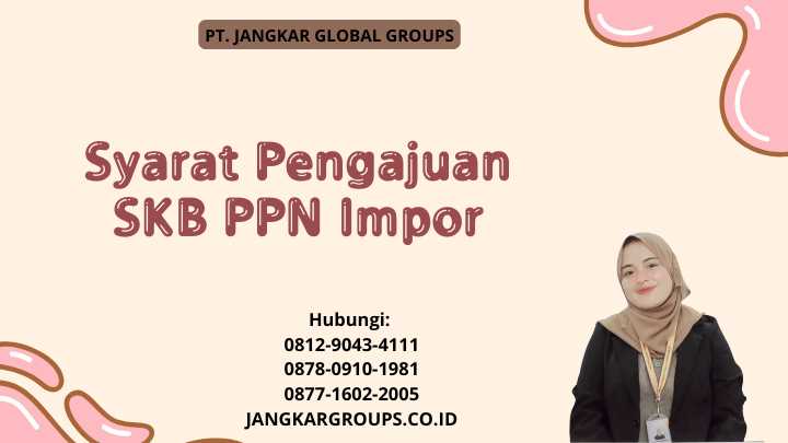 Syarat Pengajuan SKB PPN Impor