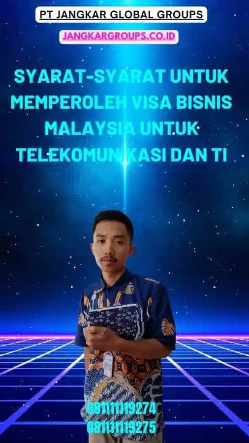 Syarat-Syarat Untuk Memperoleh Visa Bisnis Malaysia Untuk Telekomunikasi Dan TI