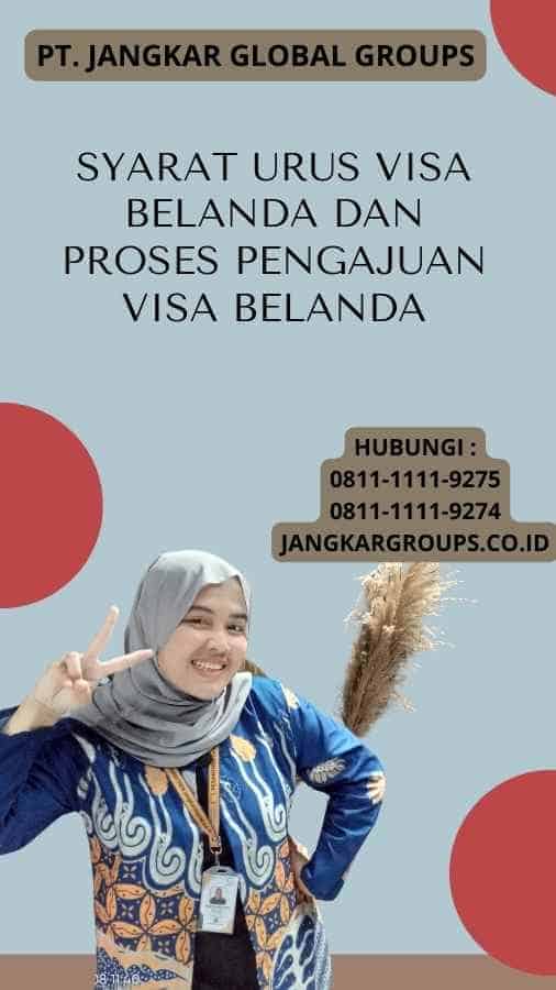 Syarat Urus Visa Belanda Dan Proses Pengajuan Visa Belanda