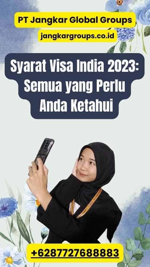 Syarat Visa India 2023: Semua yang Perlu Anda Ketahui