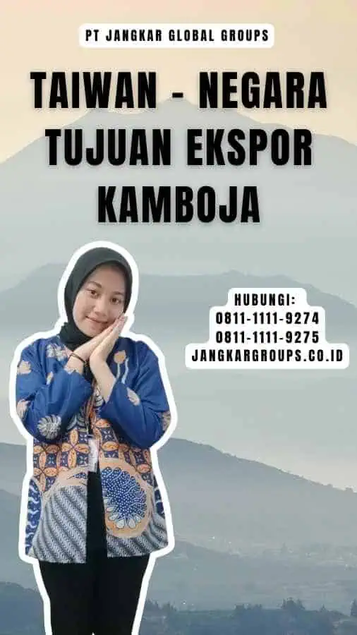 Taiwan - Negara Tujuan Ekspor Kamboja