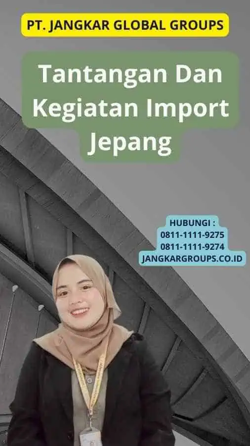 Tantangan Dan Kegiatan Import Jepang