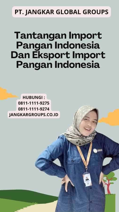 Tantangan Import Pangan Indonesia Dan Eksport Import Pangan Indonesia