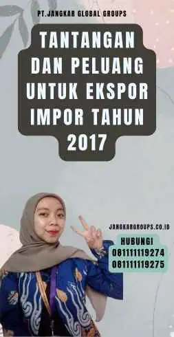 Tantangan dan Peluang untuk Ekspor Impor Tahun 2017