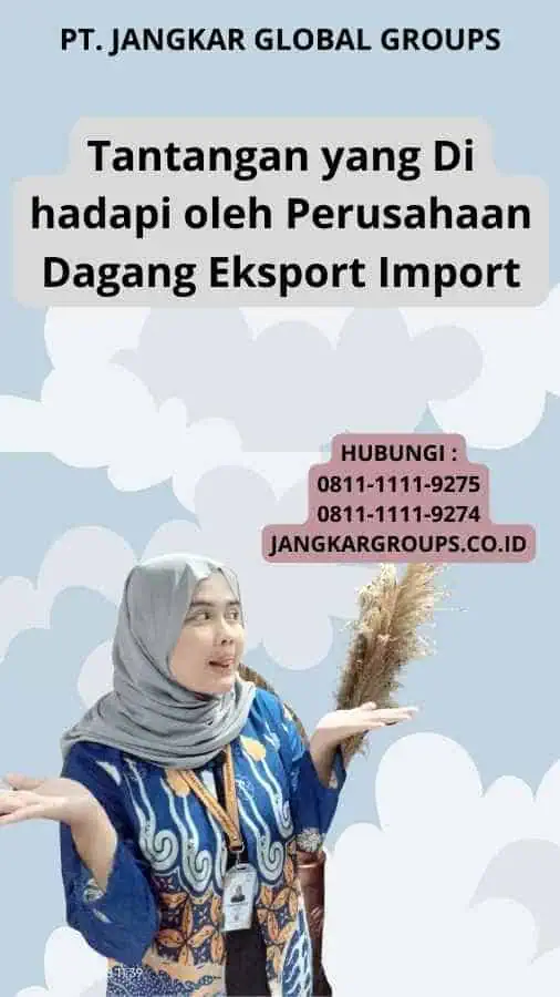 Tantangan yang Di hadapi oleh Perusahaan Dagang Eksport Import